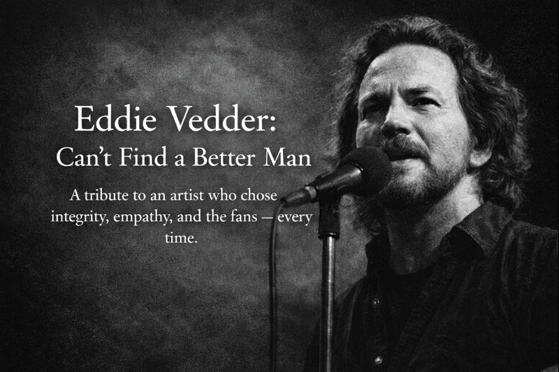 Eddie Vedder: Can’t Find a Better&nbsp;Man