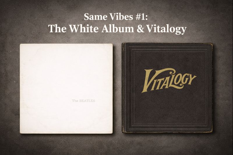 Same Vibes #1: The White Album &&nbsp;Vitalogy