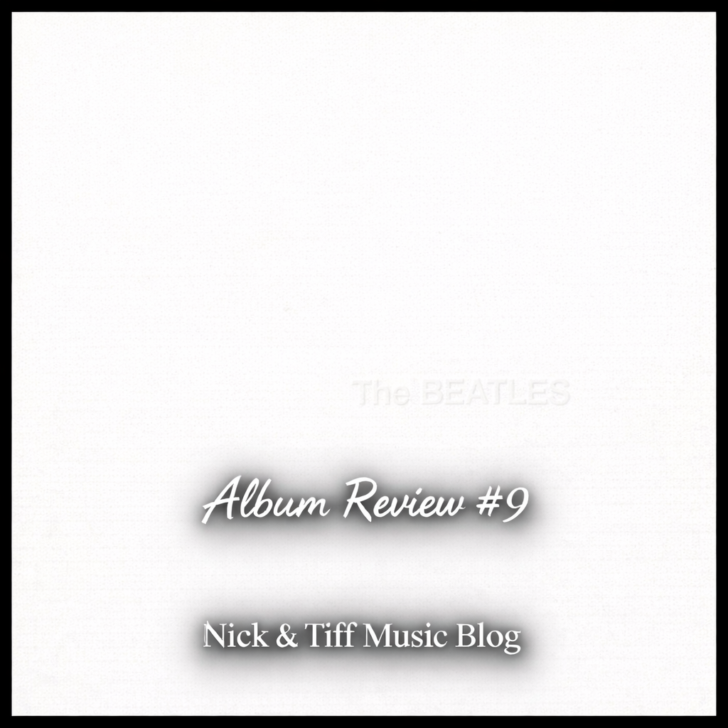 Album Review #9 featuring The Beatles White Album – Nick & Tiff Music Blog