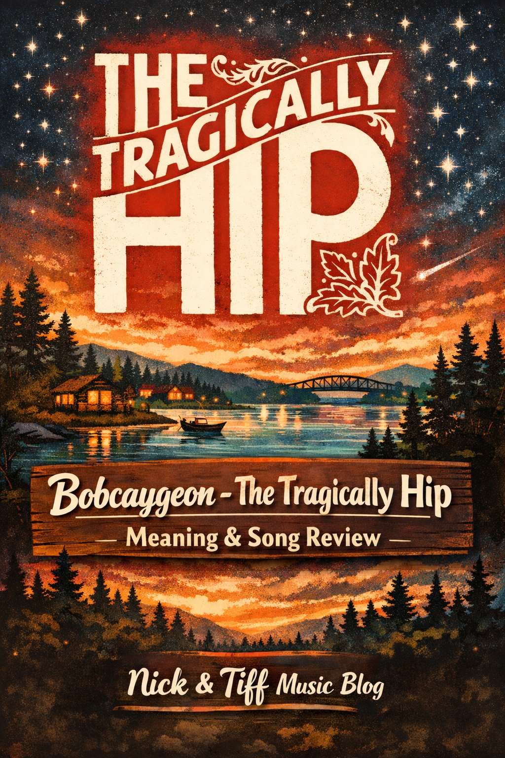 Bobcaygeon by The Tragically Hip feature image showing illustrated Ontario lake at night with title Bobcaygeon Meaning and Song Review and Nick & Tiff Music Blog branding