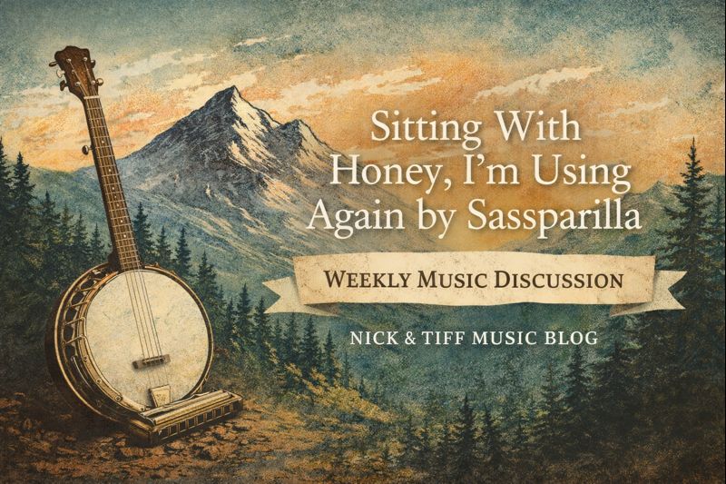 Sitting With Honey, I’m Using Again by Sassparilla | Nick & Tiff Music Blog