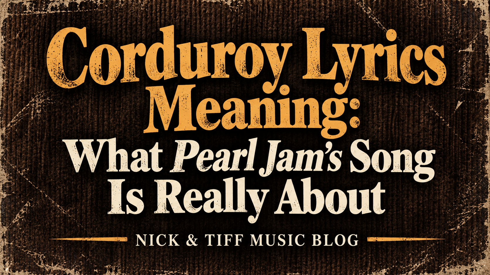 Corduroy Lyrics Meaning: What Pearl Jam’s Song Is Really About