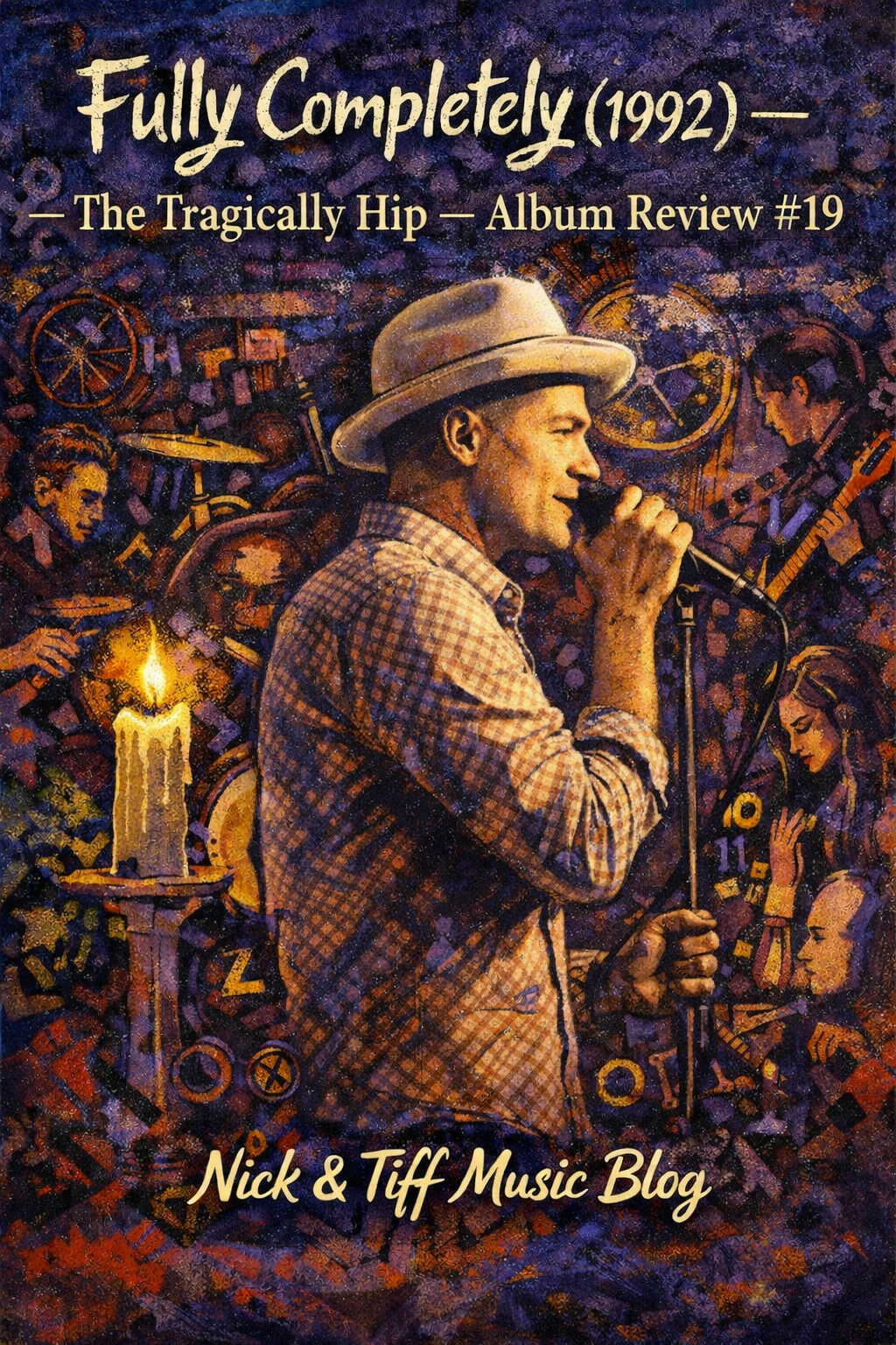 Illustrated artwork of Fully Completely (1992) by The Tragically Hip featuring a singer in a hat performing with the article title “Fully Completely (1992) — The Tragically Hip — Album Review #19” for Nick & Tiff Music Blog.