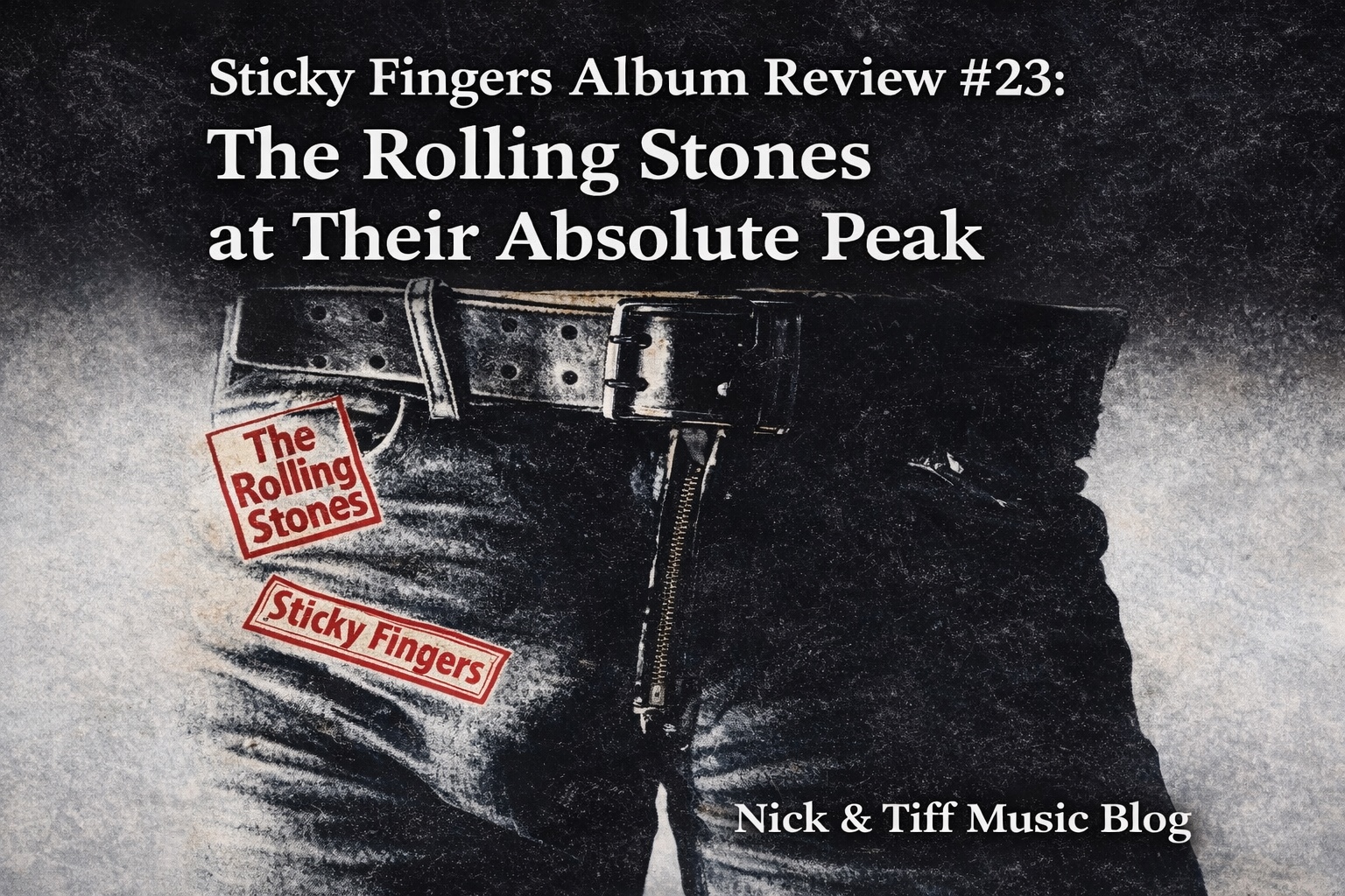 Sticky Fingers Album Review #23: The Rolling Stones at Their Absolute Peak
