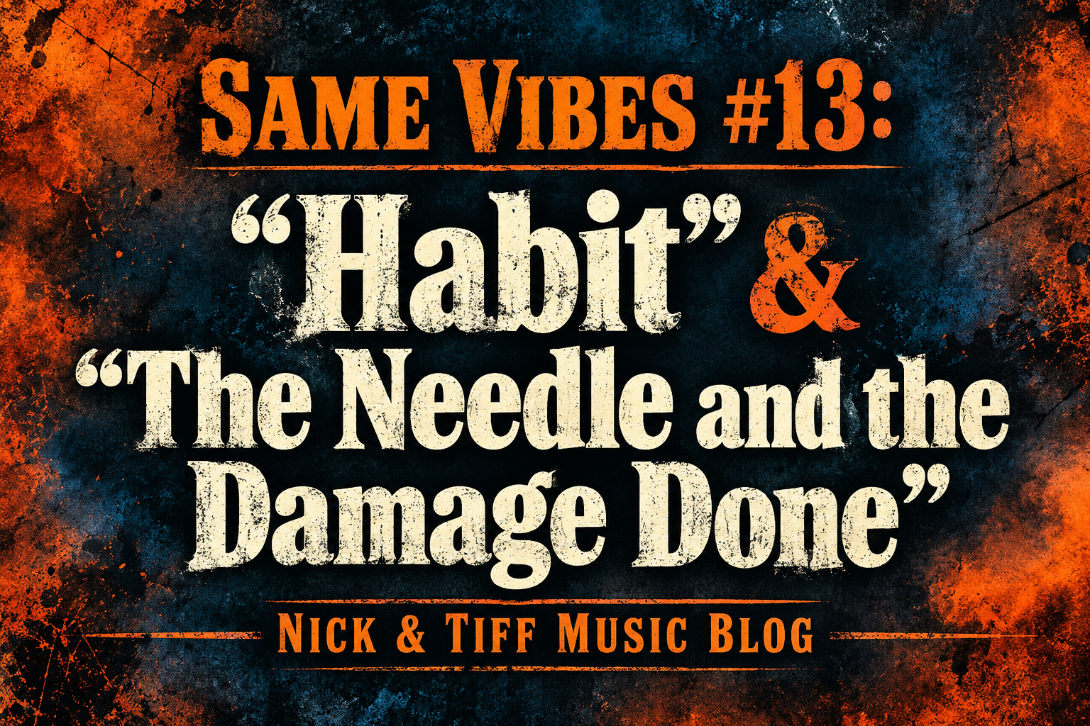 Same Vibes #13: “Habit” & “The Needle and the Damage Done”