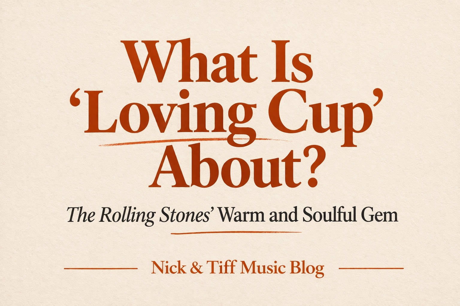 What Is “Loving Cup” About? The Rolling Stones’ Warm and Soulful Gem