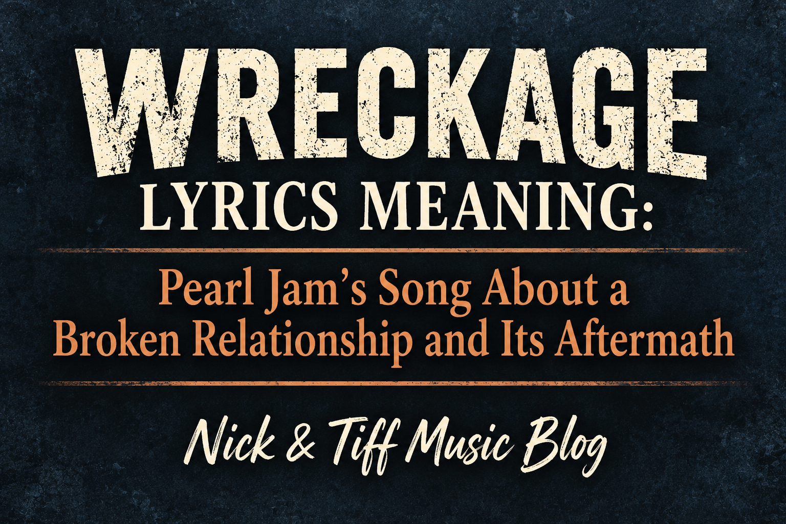 Wreckage Lyrics Meaning: Pearl Jam’s song about a broken relationship and its aftermath