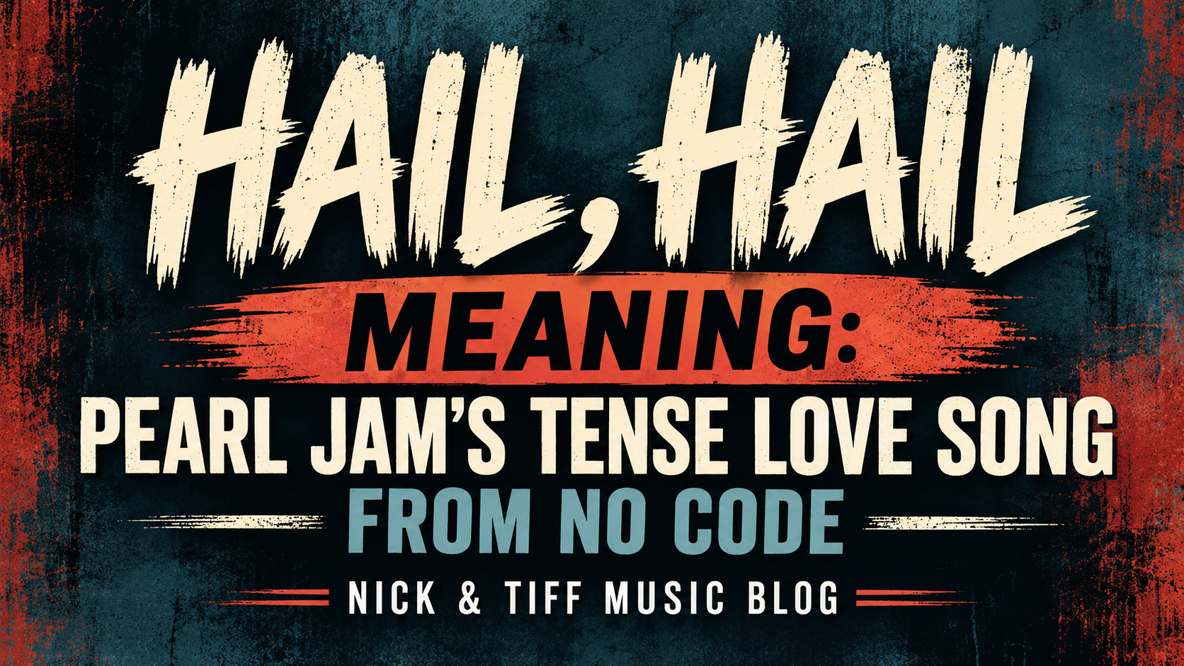 Hail, Hail Meaning: Pearl Jam’s Tense Love Song from No Code