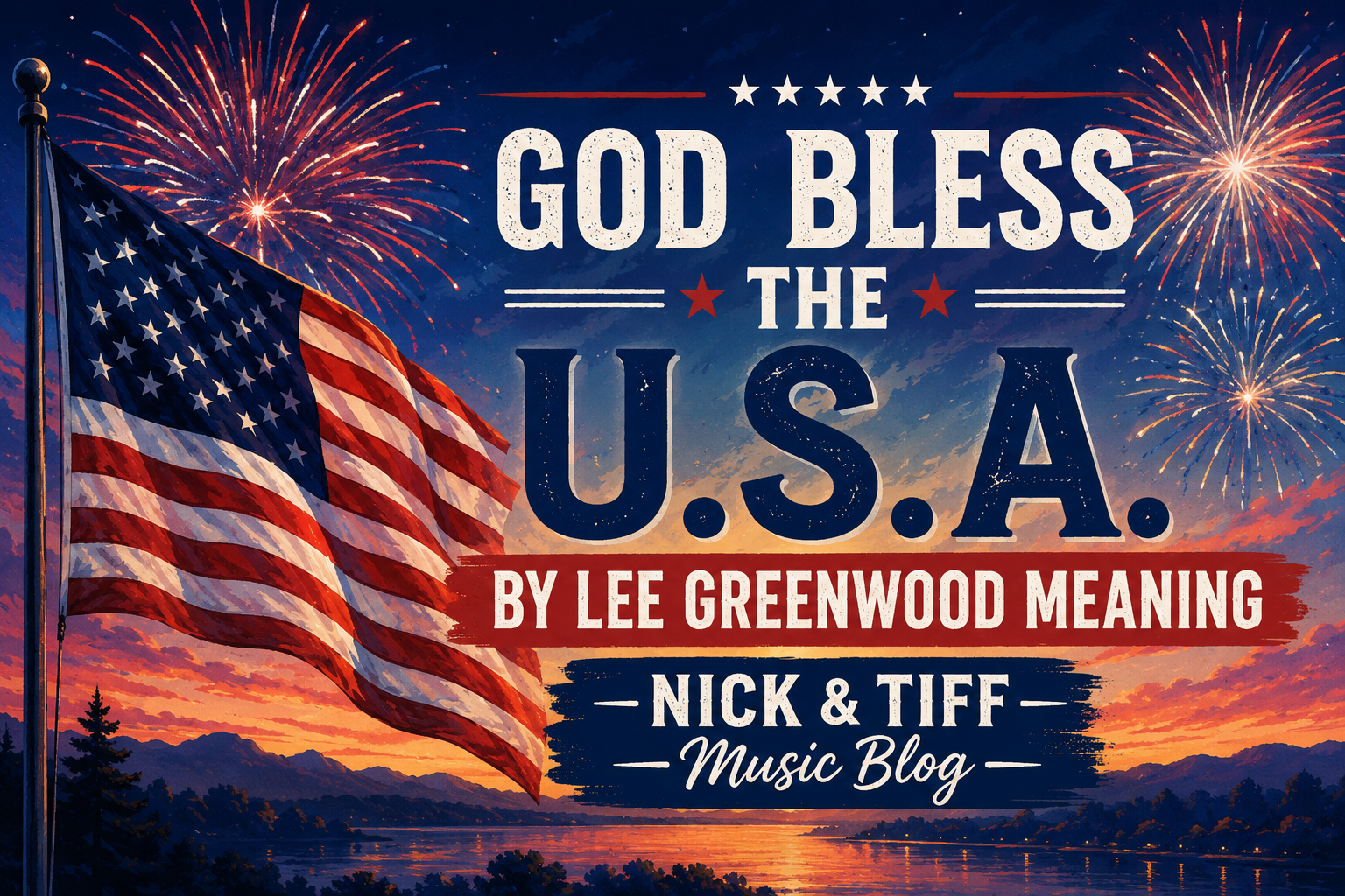 God Bless the U.S.A. by Lee Greenwood Meaning: Why This Patriotic Anthem Still Hits
