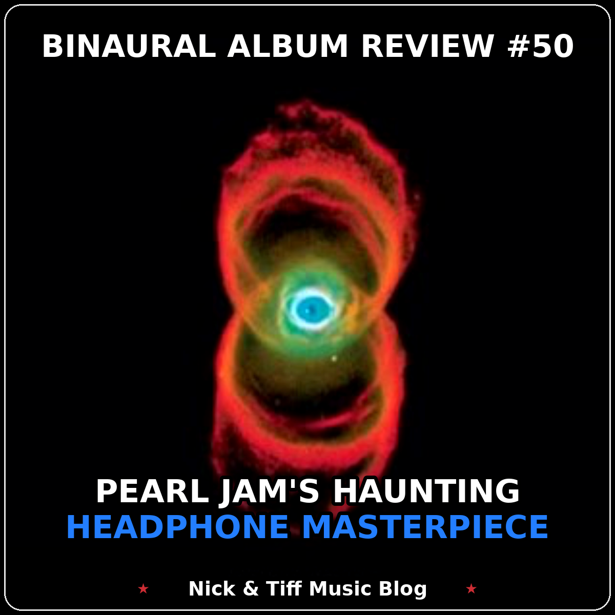 Binaural Album Review #50 Pearl Jam’s Haunting Headphone Masterpiece