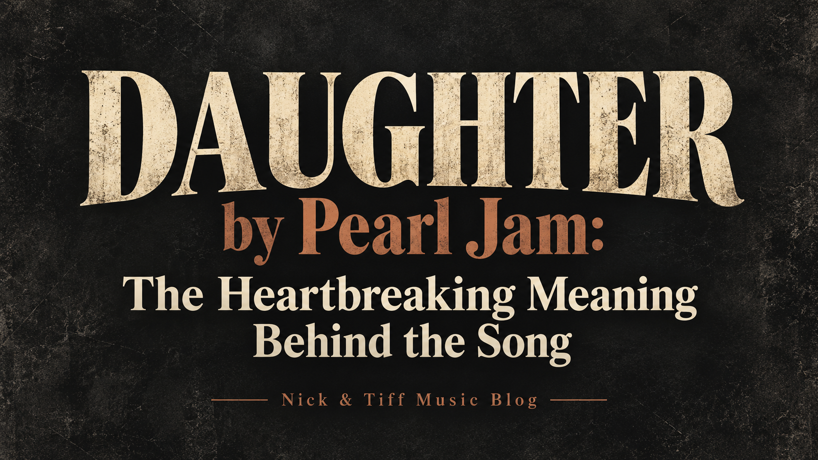Daughter by Pearl Jam: The Heartbreaking Meaning Behind the Song