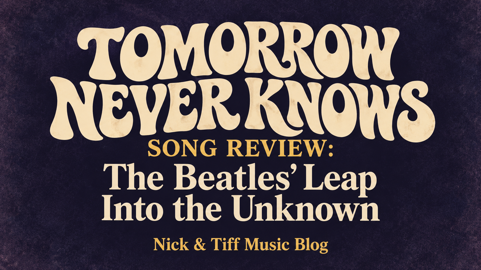 Tomorrow Never Knows Song Review: The Beatles’ Leap Into the Unknown