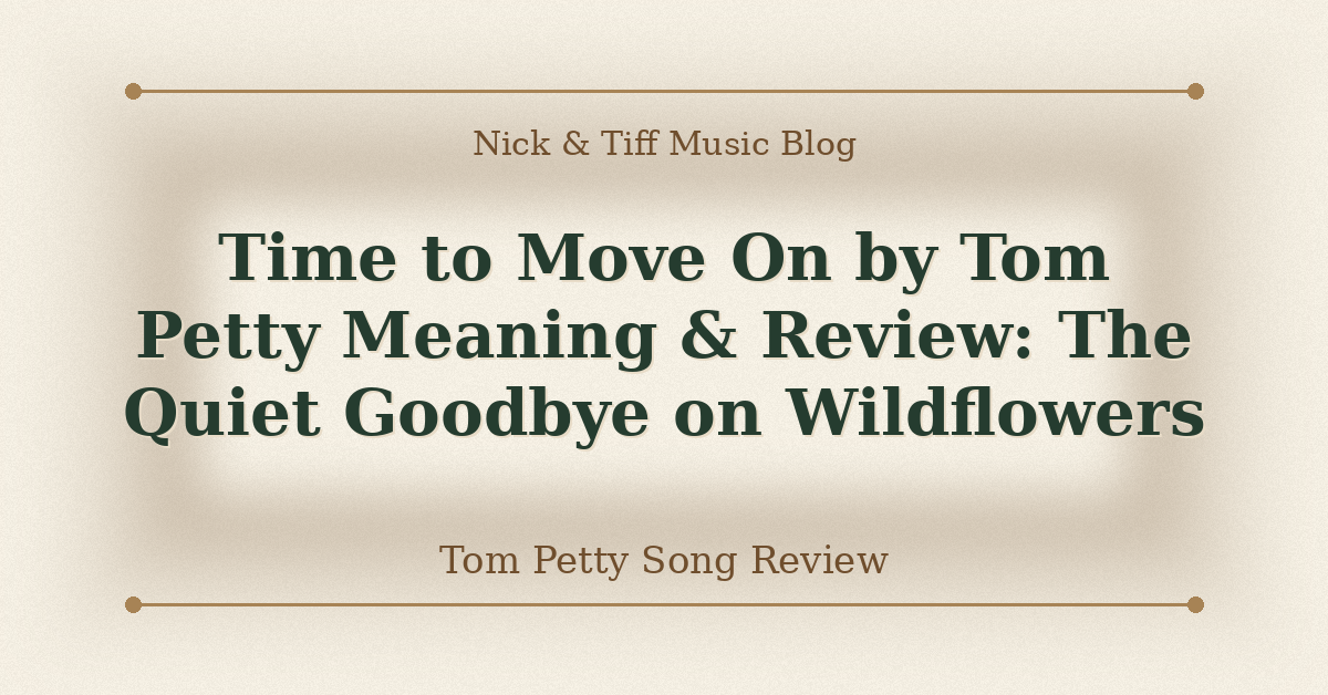 Time to Move On by Tom Petty Meaning and Review feature image