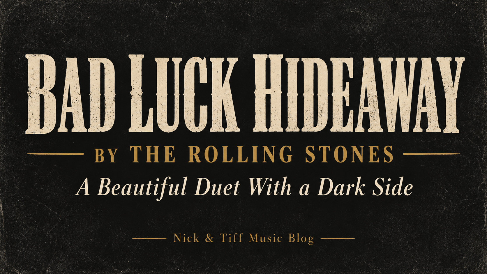 Bad Luck Hideaway by The Rolling Stones: A Beautiful Duet With a Dark Side, in cream and gold lettering on a black background.