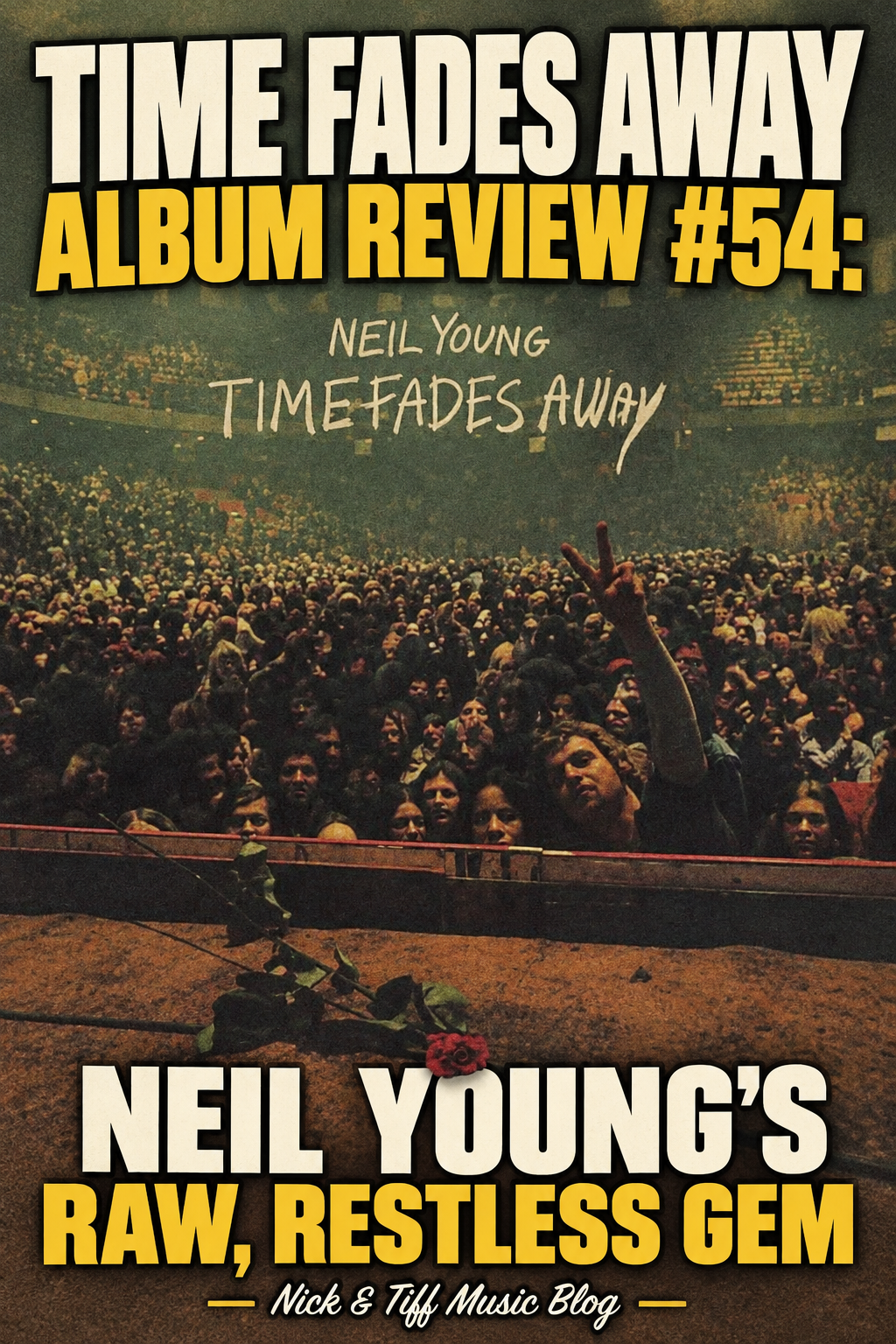 Neil Young’s Time Fades Away album cover featuring a concert crowd, overlaid with Album Review #54 and Nick & Tiff Music Blog branding.