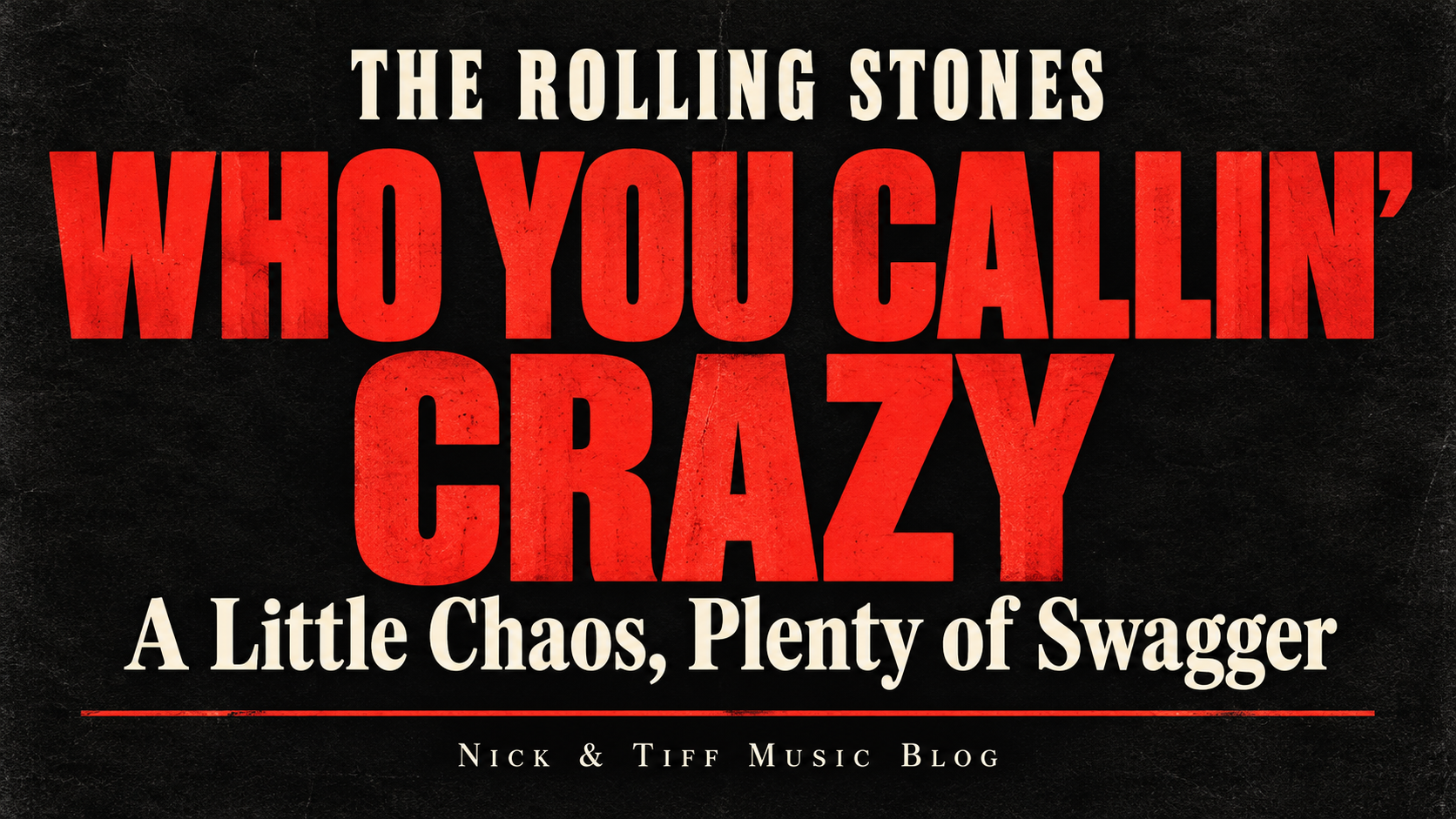 The Rolling Stones’ Who You Callin’ Crazy feature graphic with red and cream lettering and the subtitle A Little Chaos, Plenty of Swagger.
