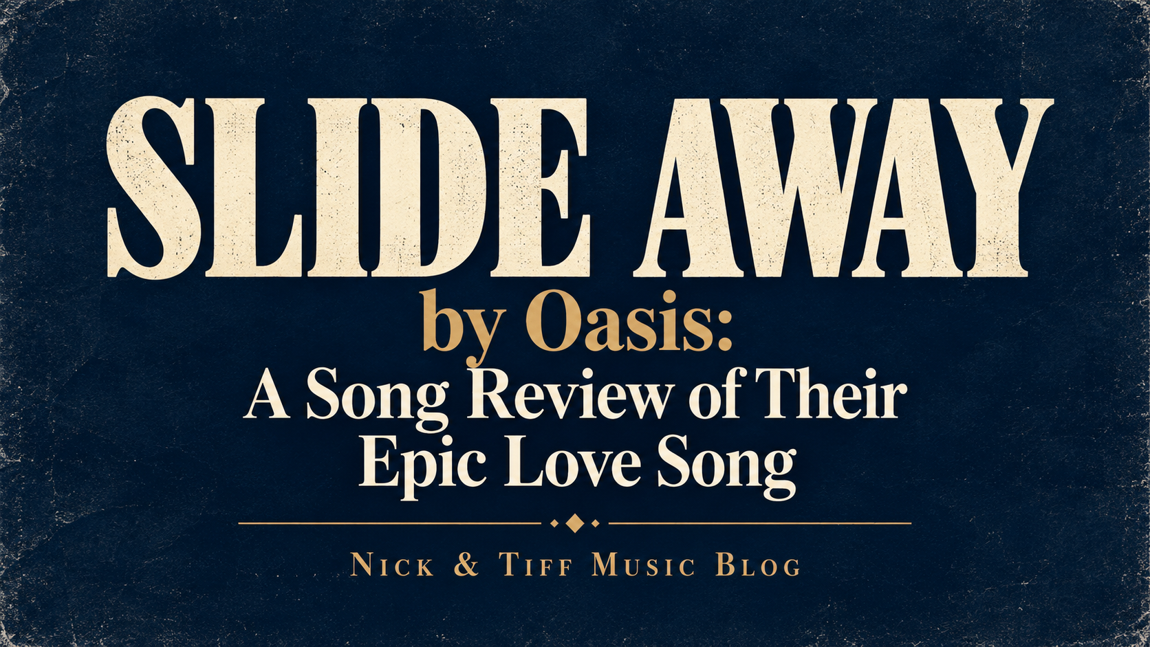 Slide Away by Oasis song review title in cream and gold lettering on a dark blue background, with Nick & Tiff Music Blog branding.